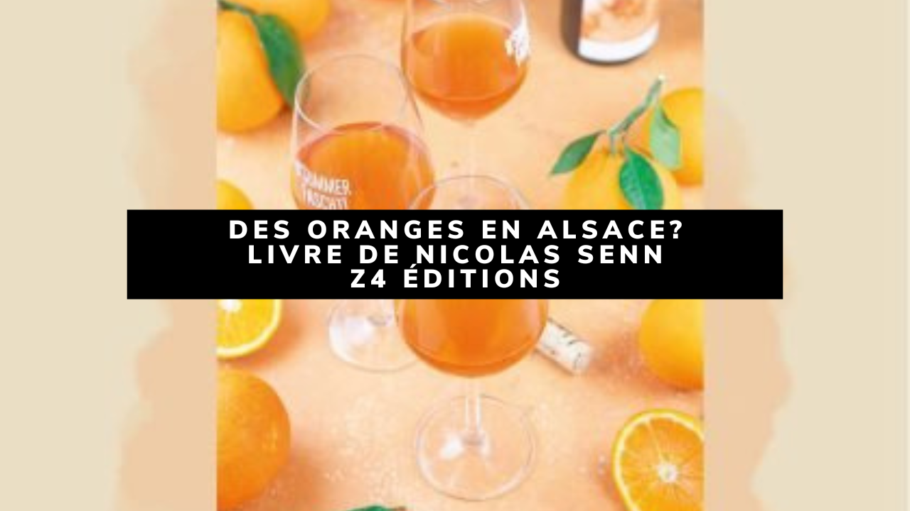 You are currently viewing Des oranges en Alsace? Par Nicolas Senn chez Z4 éditions