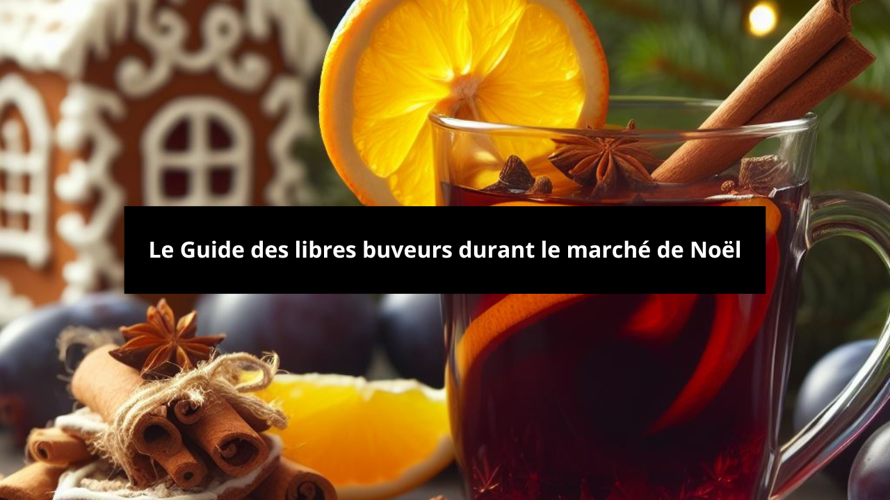 You are currently viewing Le guide du libre buveur pendant le marché de Noël